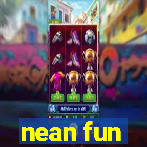 nean fun